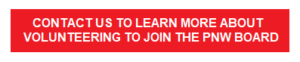 Contact us to learn more about volunteering to join the PNW Board